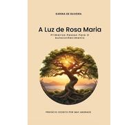 A Luz de Rosa Maria: Os Primeiros Passos Para o Autoconhecimento
