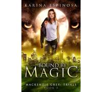 Karina Espinosa Bound by Magic (Tascabile) MacKenzie Grey