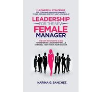 Karina G Sanchez Leadership For The New Female Manager (Copertina rigida)