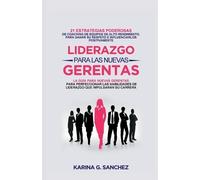 Karina G Sanchez Liderazgo Para Las Nuevas Gerentas (Tascabile)
