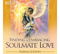 Karina Godwin - Finding and Embracing Soulmate Love 2 CD set: Guided Meditations