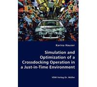 Karina Hauser Simulation and Optimization of a Crossdocking Operatio (Tascabile)