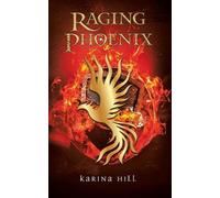 Karina Hill Raging Phoenix (Tascabile)