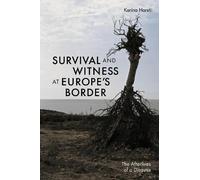 Karina Horsti Survival and Witness at Europe's Border (Tascabile)