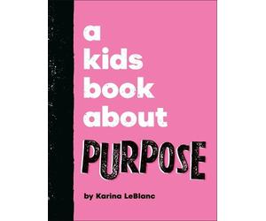 Karina LeBlanc A Kids Book About Purpose (Copertina rigida) Kids Book