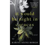 Karina Sainz Borgo It Would Be Night In Caracas (Tascabile)