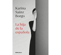 Karina Sainz Borgo La hija de la espanola (Tascabile)