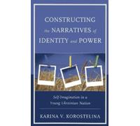 Karina V. Korosteli Constructing the Narratives of Identity and Pow (Tascabile)