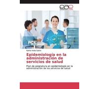 Karina Vedia Ca Epidemiología en la administración de servicios de s (Tascabile)