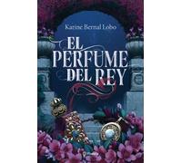 Karine Bernal El Perfume del Rey (Tascabile)