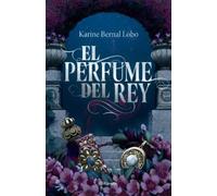 Karine Bernal L El Perfume del Rey. Edición de Lujo Con Canto (Copertina rigida)