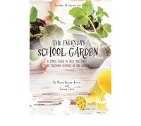 Karine Cere Marie-Pascale Brown The Everyday School Garden (Tascabile)