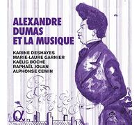 Karine Deshayes, Marie-Laure Garnier, Kaelig Boche, Raphael Jouan, Alphonse Cem - Alexandre Dumas Et La Musique