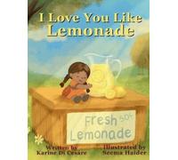 Karine Di Cesare I Love You Like Lemonade (Copertina rigida)