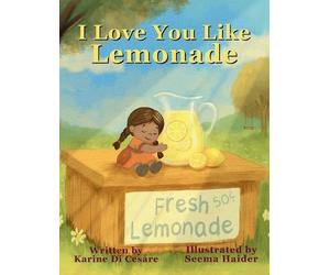 Karine Di Cesare I Love You Like Lemonade (Copertina rigida)