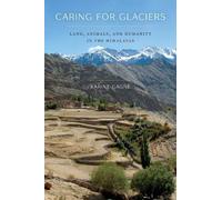Karine Gagné Caring for Glaciers (Copertina rigida) Culture, Place, and Nature