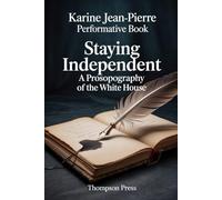 Karine Jean-Pierre Performative Book: Staying INDEPENDENT, a prosopography of the White House