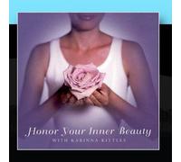 Karinna Kittles - Honor Your Inner Beauty