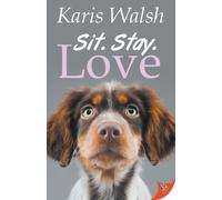 Karis Walsh Sit. Stay. Love. (Tascabile)