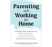 Karissa Tunis Shari Medini Parenting While Working from Home (Tascabile)