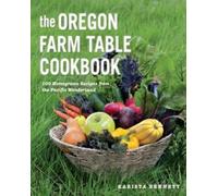 Karista Bennett The Oregon Farm Table Cookbook (Tascabile)