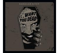 Karjalan Sissit - Want You Dead