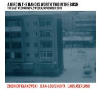 Karkowski Huhta Akerlund Zbigniew Lars Akerlund - A Bird In The Hand Is Worth Two In The Bush