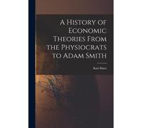 Karl 1818-1883 A History of Economic Theories From the Physiocrats (Tascabile)