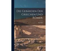 Karl 1862-1899 Sitt Die Gebärden Der Griechen Und Römer (Tascabile)