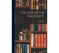 Karl 1883-1969 Jaspers The Idea of the University. (Tascabile)