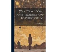 Karl 1883-1969 Jaspers Way to Wisdom, an Introduction to Philosophy; (Tascabile)