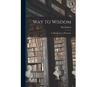 Karl 1883-1969 Jaspers Way to Wisdom (Copertina rigida)
