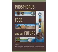 Karl A. Wyant Phosphorus, Food, and Our Future (Copertina rigida)
