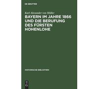 Karl Alexander Bayern Im Jahre 1866 Und Die Berufung Des Für (Copertina rigida)