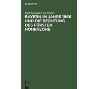 Karl Alexander Bayern Im Jahre 1866 Und Die Berufung Des Für (Copertina rigida)
