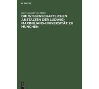 Karl Alexander Die Wissenschaftlichen Anstalten Der Ludwig-M (Copertina rigida)