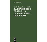 Karl Alexander Vo Das Bayerische Problem in Der Deutschen Ge (Copertina rigida)