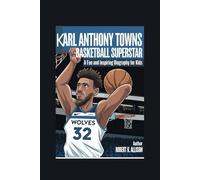 KARL ANTHONY TOWNS: Basketball Superstar - A Fun and Inspiring Biography for Kids