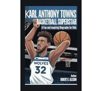 KARL ANTHONY TOWNS: Basketball Superstar - A Fun and Inspiring Biography for Kids