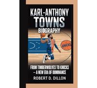 KARL-ANTHONY TOWNS BIOGRAPHY: From Timberwolves To Knicks - A New Era of Dominance