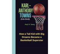 KARL-ANTHONY TOWNS (Kids Book): How a Tall Kid with Big Dreams Became a Basketball Superstar