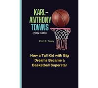 KARL-ANTHONY TOWNS (Kids Book): How a Tall Kid with Big Dreams Became a Basketball Superstar