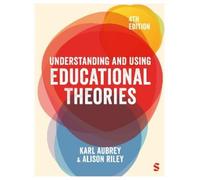 Karl Aubrey Alison Rile Understanding and Using Educational Theorie (Tascabile)