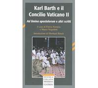 Karl Barth e il Concilio Vaticano II. Ad limina apostolorum e altri scritti