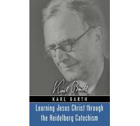 Karl Barth Learning Jesus Christ through the Heidelberg Catechism (Tascabile)