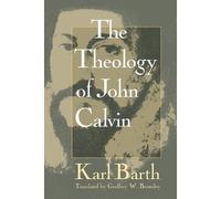 Karl Barth The Theology of John Calvin (Tascabile)