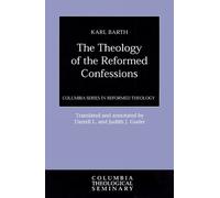Karl Barth The Theology of the Reformed Confessions (Tascabile)