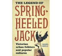 The Legend of Spring-Heeled Jack: Victorian Urban Folklore and Popular Cultures