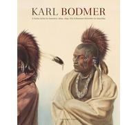 Karl Bodmer: A Swiss Artist in America 1809 1893 / Ein Schweizer Kunstler in Amerika