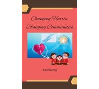 Karl Brettig Changing Hearts Changing Communities (Tascabile)
